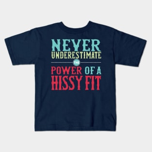 Hissy Fit Kids T-Shirt